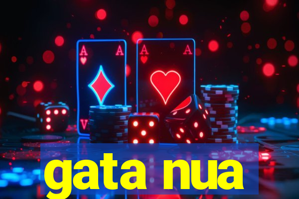 gata nua